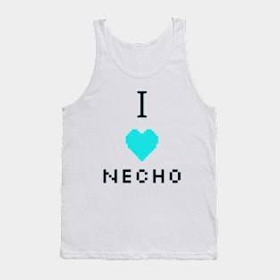 I love Necho. Tank Top